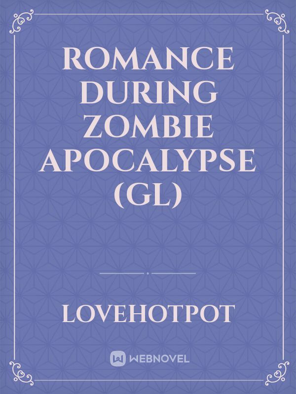 Romance During Zombie Apocalypse (GL)