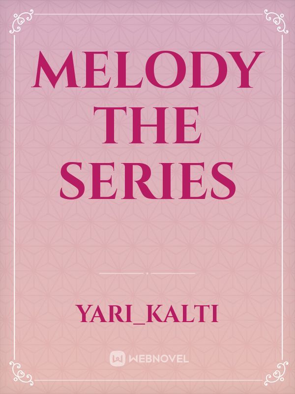 Melody the series