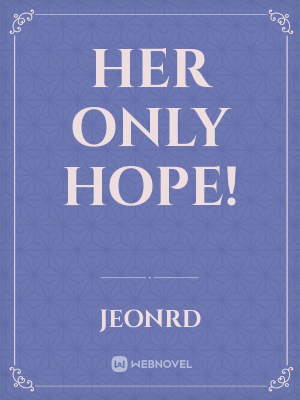 Her only hope!