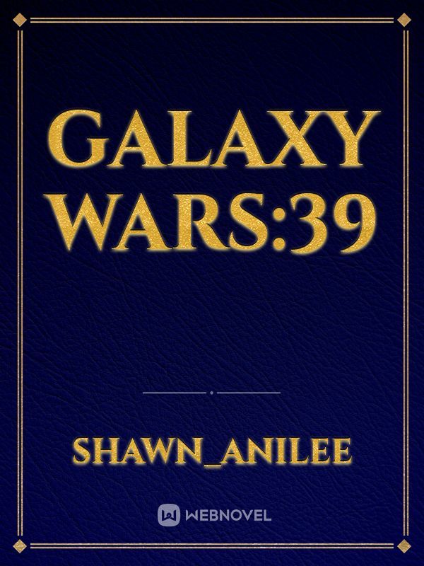 Galaxy wars:39