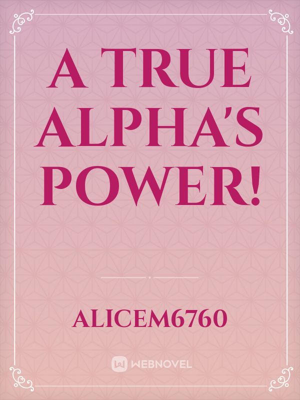 A True Alpha’s POWER!