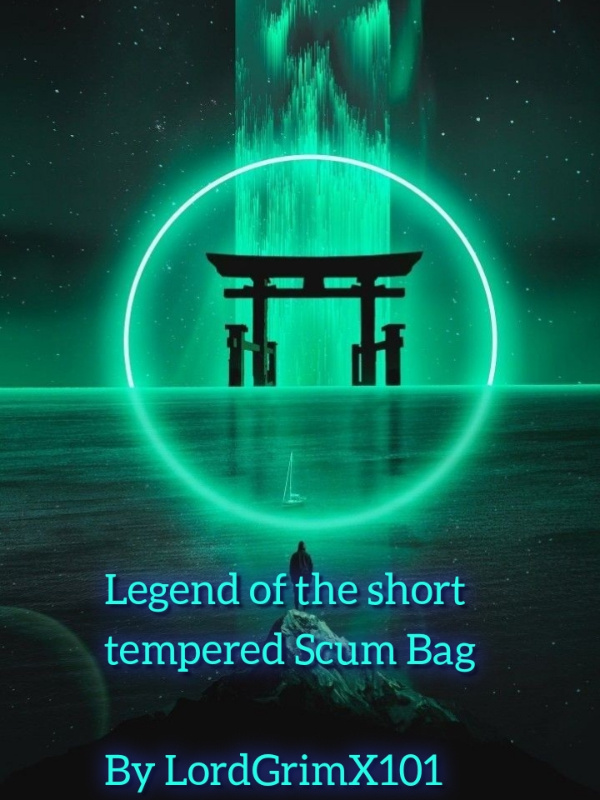 Legend of the short tempered Scum Bag