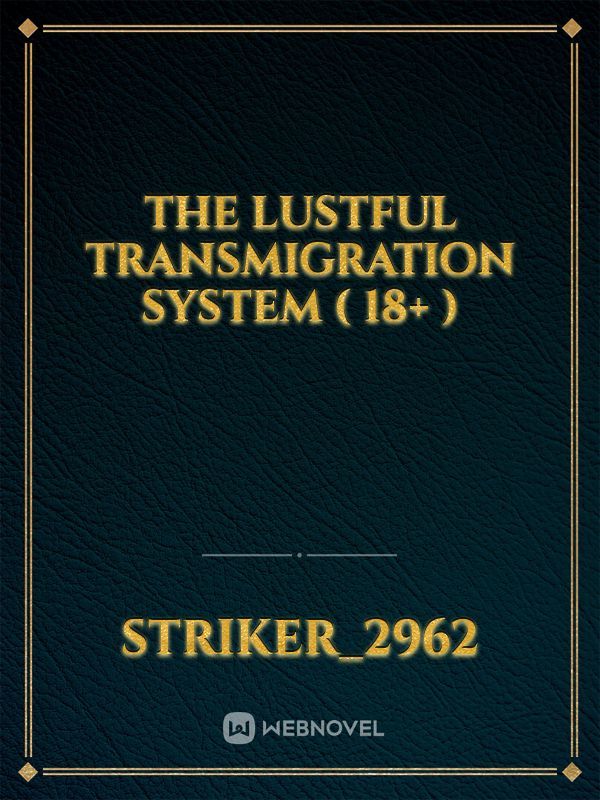 The Lustful Transmigration System ( 18  )