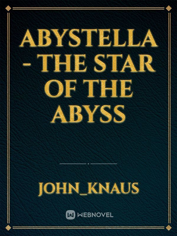 Abystella  The Star of the Abyss