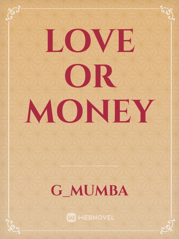 LOVE OR MONEY