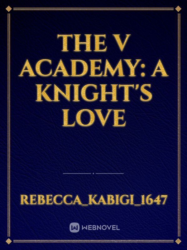 The v academy A Knight’s love