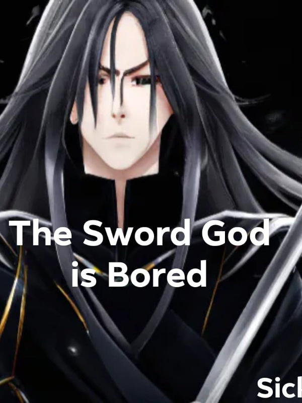 The Sword God is bored